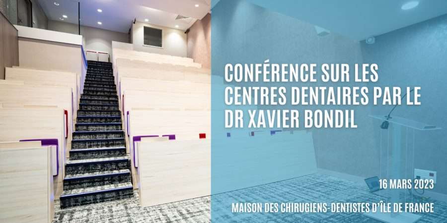 Conférence du Dr. Xavier BONDIL : L'Avenir des Cabinets Dentaires Libéraux et des Centres de Santé Dentaire